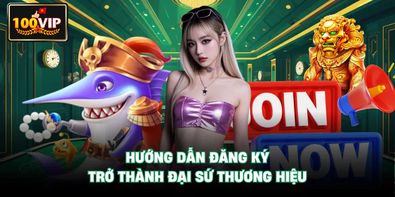 Hướng dẫn đăng ký trở thành đại sứ thương hiệu